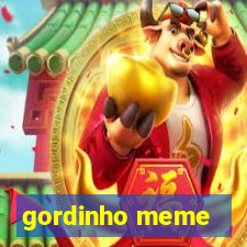 gordinho meme